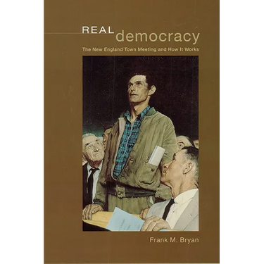 Real Democracy: The New England Town Meeting and How It Works