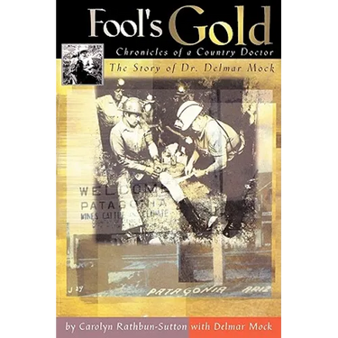 Fool's Gold: Chronicles of a Country Doctor: The Story of Dr. Delmar Mock