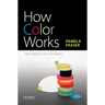 How Color Works: Color Theory in the Twenty-First Century