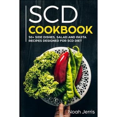 Scd Cookbook: 50+ Side Dishes, Salad and Pasta Recipes Designed for Scd Diet