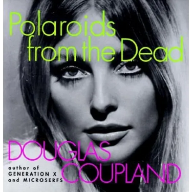 Polaroids from the Dead: And Other Short Stories