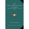 The First Three Gospels In Greek: Arranged In Parallel Columns (1899)