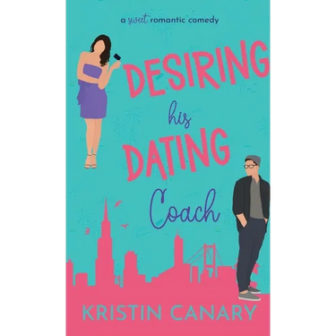 Desiring His Dating Coach: A Sweet Romantic Comedy