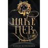Make Her: A Dark Beauty and the Beast Fantasy Romance