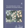 The Identification of Northern European Woods: A Guide for Archaeologists and Conservators