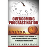 Overcoming Procrastination: Proven Actionable Steps on How to Stop Procrastination and Laziness to Increase Productivity