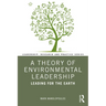 A Theory of Environmental Leadership: Leading for the Earth