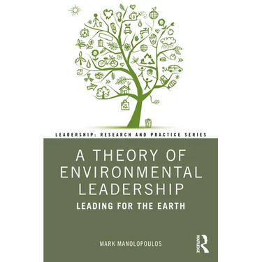 A Theory of Environmental Leadership: Leading for the Earth