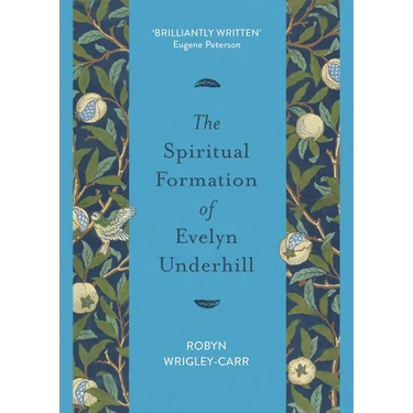 The Spiritual Formation of Evelyn Underhill