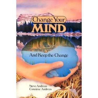 Change Your Mind - and Keep the Change: Advanced NLP Submodalities Interventions
