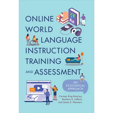 Online World Language Instruction Training and Assessment: An Ecological Approach