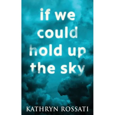 If We Could Hold Up The Sky