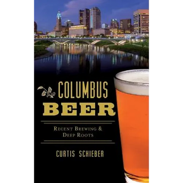 Columbus Beer: Recent Brewing and Deep Roots