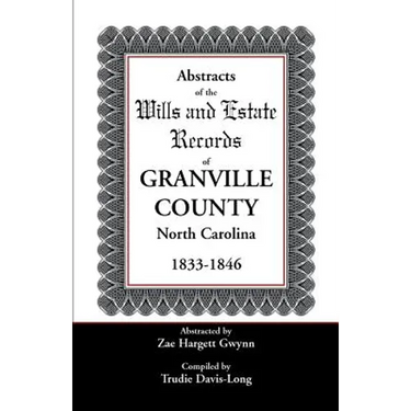Abstracts of the Wills and Estate Records of Granville County, North Carolina, 1833-1846