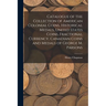 Catalogue of the Collection of American Colonial Coins, Historical Medals, United States Coins, Fractional Currency, Canadian Coins and Medals of Geor
