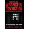 Unraveling Wrongful Conviction: Miscarriage of Justice
