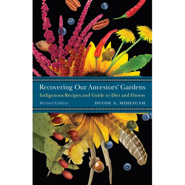 Recovering Our Ancestors' Gardens: Indigenous Recipes and Guide to Diet and Fitness