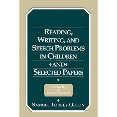 Reading, Writing, and Speech Problems in Children and Selected Papers