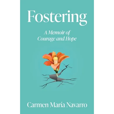 Fostering: A Memoir of Courage and Hope