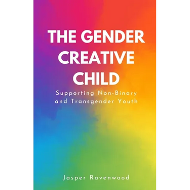 The Gender Creative Child: Supporting Non-Binary and Transgender Youth