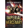 Imperial Mercenary: Decline and Fall of the Galactic Empire Book 3