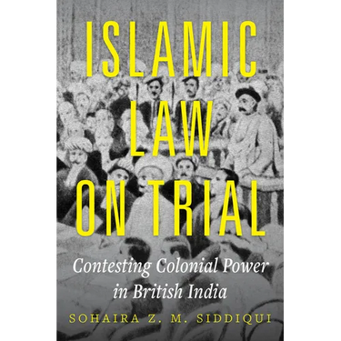 Islamic Law on Trial: Contesting Colonial Power in British India