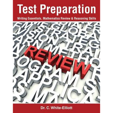 Test Preparation: Writing Essentials, Mathematics Review & Reasoning Skills