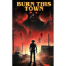 Burn This Town