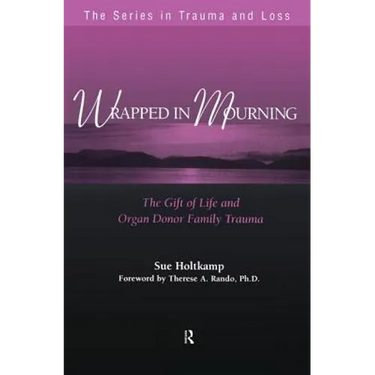 Wrapped in Mourning: The Gift of Life and Donor Family Trauma