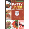 Ultimate Fatty Liver Diet Cookbook: Quick & Easy Delicious Recipes To Cleanse Your Liver