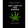 Books To Get High To: Get Lost In The Woods