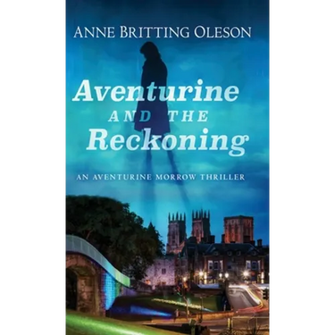 Aventurine and the Reckoning: An Aventurine Morrow Thriller