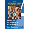 AI for Everyone: A Step-by-Step Guide for Seniors