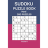 Sudoku Puzzle Book Hard: 300 Puzzles Volume 6