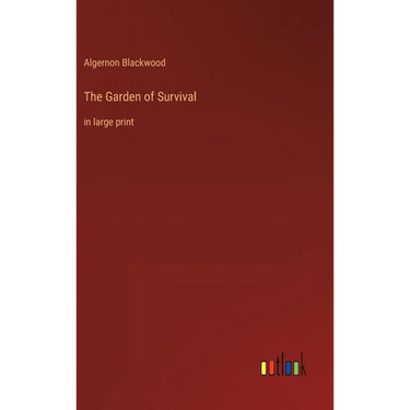 The Garden of Survival: in large print