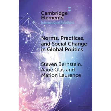 Norms, Practices, and Social Change in Global Politics