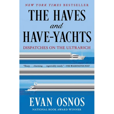 The Haves and Have-Yachts: Dispatches on the Ultrarich