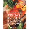 Friday Night Drinks at Home: Surviving Lockdown One Cocktail at a Time