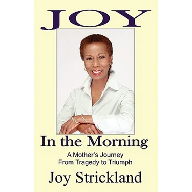 Joy in the Morning: A Mother's Journey from Tragedy to Triumph