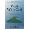 Walk With God: A Simple Man's Journey to Meaningful Prayer, Deeper Faith and Experiencing Miracles
