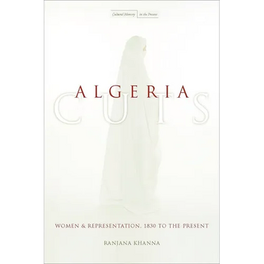 Algeria Cuts: Women and Representation, 1830 to the Present