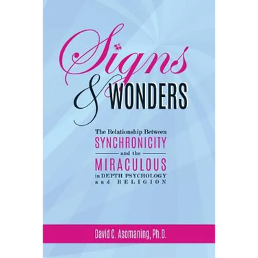 Signs and Wonders: The Relationship Between Synchronicity and the Miraculous in Depth Psychology and Religion