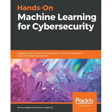 Hands-On Machine Learning for Cybersecurity
