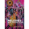 Melodies of a New Monasticism: Bonhoeffer's Vision, Iona's Witness