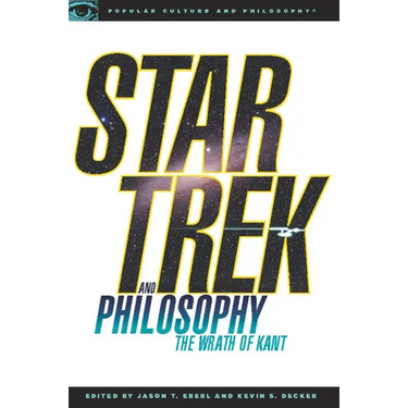 Star Trek and Philosophy: The Wrath of Kant