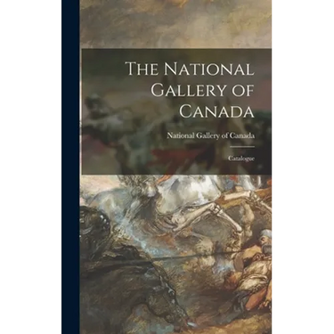 The National Gallery of Canada: Catalogue