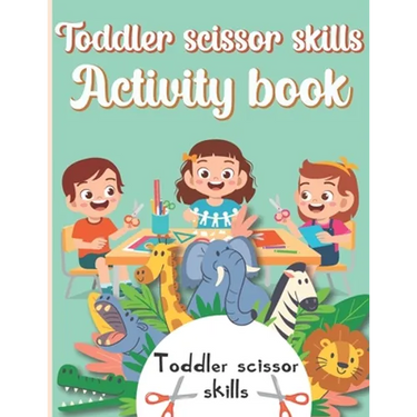 Toddler Scissor Skills Activity Book: Preschol Art Cutting Book for Toddlers and Kids ages 3-5