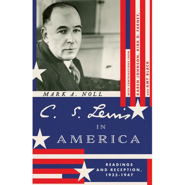 C. S. Lewis in America: Readings and Reception, 1935-1947