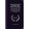 History of the French Consulate, Under Napoleon Buonaparte: Being an Authentic Narrative of His Administration, Which Is So Little Known in Foreign Co