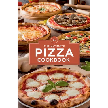 The Ultimate Pizza Cookbook